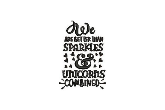 We Are Better Than Sparkles Embroidery Review